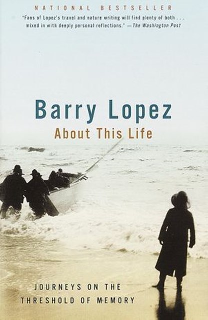 About This Life, Barry Lopez - Ebook - 9780307806505