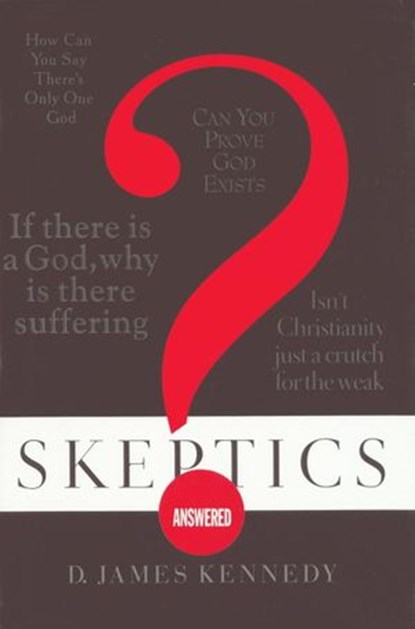 Skeptics Answered, Dr. James Kennedy - Ebook - 9780307807069