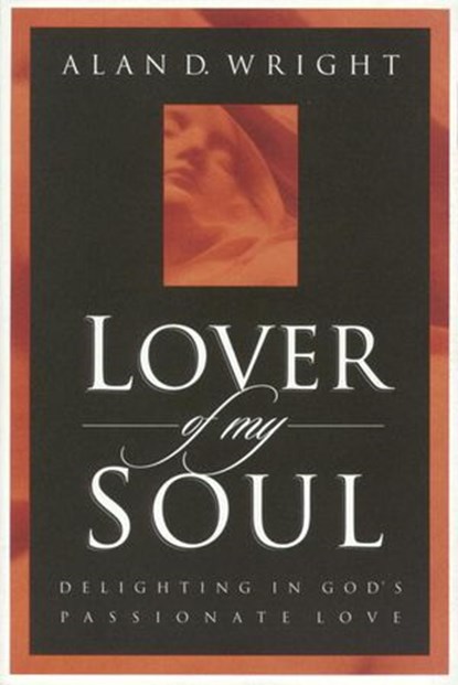 Lover of My Soul, Alan D. Wright - Ebook - 9780307807199