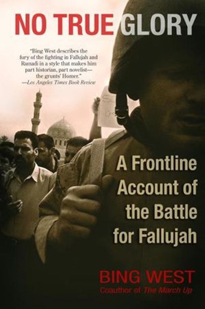 No True Glory, Bing West - Ebook - 9780307808349