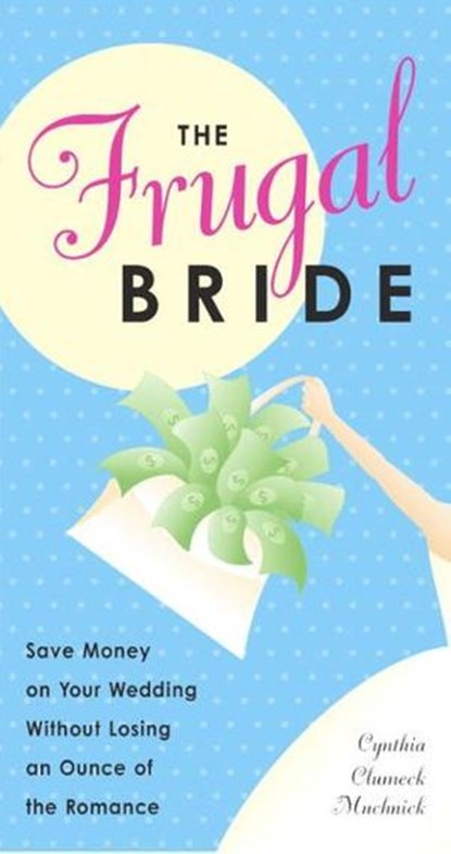 The Frugal Bride, Cynthia Clumeck Muchnick - Ebook - 9780307809117