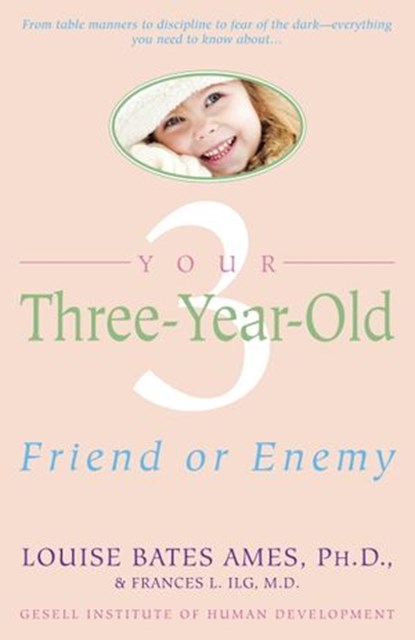 Your Three-Year-Old, Louise Bates Ames ; Frances L. Ilg - Ebook - 9780307813404