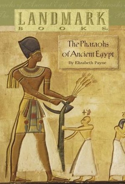 The Pharaohs of Ancient Egypt, Elizabeth Payne - Ebook - 9780307813992