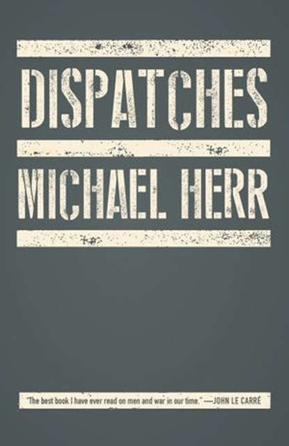 Dispatches, Michael Herr - Ebook - 9780307814166