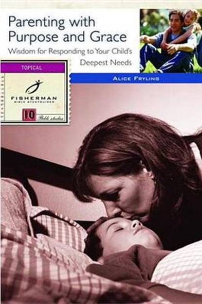 Parenting with Purpose and Grace, Alice Fryling - Ebook - 9780307814388