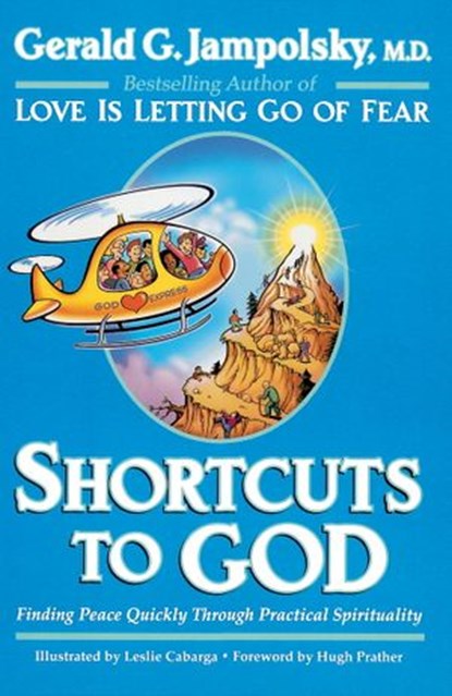 Shortcuts to God, Gerald G. Jampolsky MD - Ebook - 9780307814890