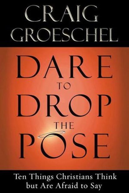 Dare to Drop the Pose, Craig Groeschel - Ebook - 9780307815002