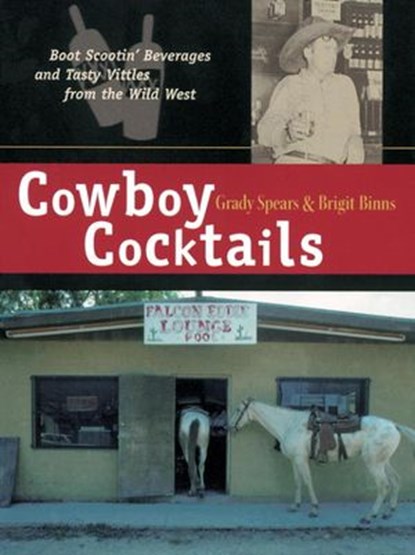 Cowboy Cocktails, Grady Spears ; Brigit Legere Binns - Ebook - 9780307815361