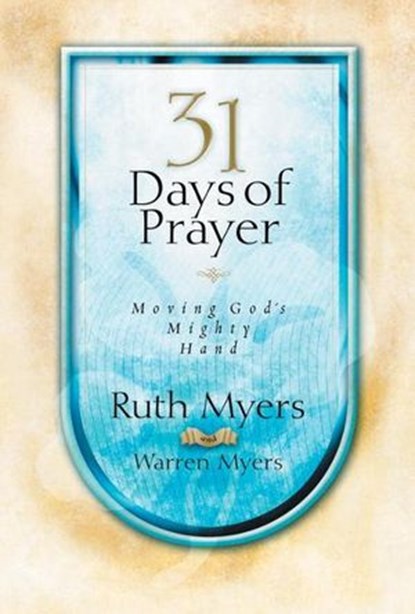 Thirty-One Days of Prayer, Ruth Myers ; Warren Myers - Ebook - 9780307815446