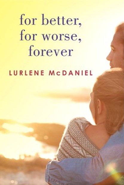 For Better, For Worse, Forever, Lurlene McDaniel - Ebook - 9780307815989