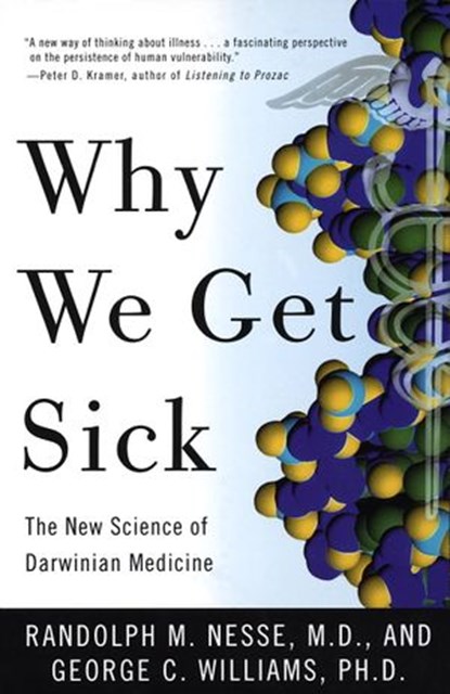 Why We Get Sick, George C. Williams ; Randolph M. Nesse MD - Ebook - 9780307816009