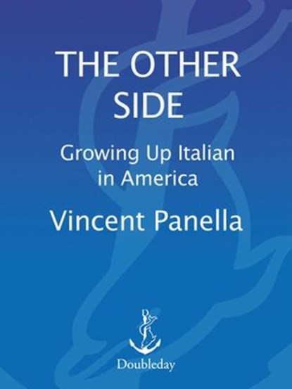 The Other Side: Growing up Italian in America, Vincent Panella - Ebook - 9780307816054