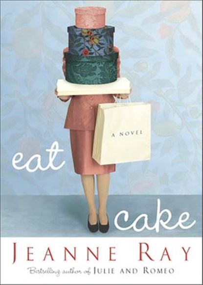 Eat Cake, Jeanne Ray - Ebook - 9780307816351
