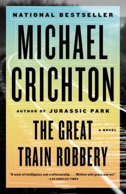 The Great Train Robbery, Michael Crichton - Ebook - 9780307816443