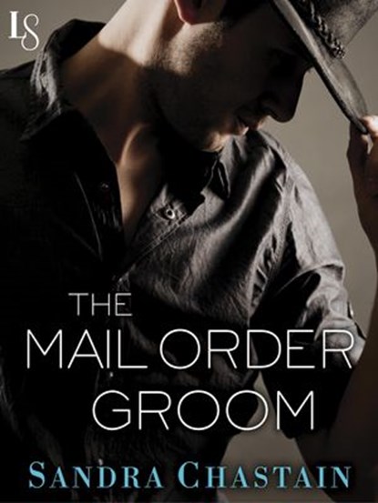 The Mail Order Groom, Sandra Chastain - Ebook - 9780307817280