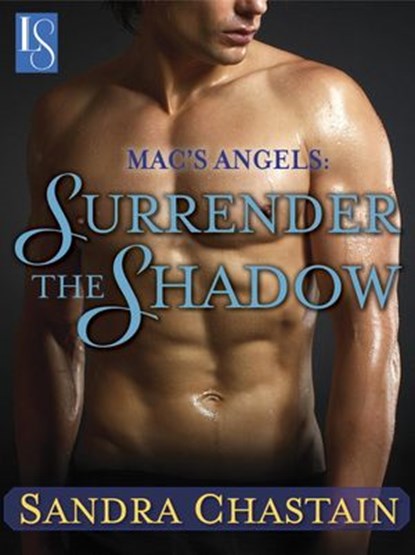 Mac's Angels: Surrender the Shadow, Sandra Chastain - Ebook - 9780307817303
