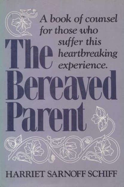 The Bereaved Parent, Harriet Sarnoff Schiff - Ebook - 9780307817372