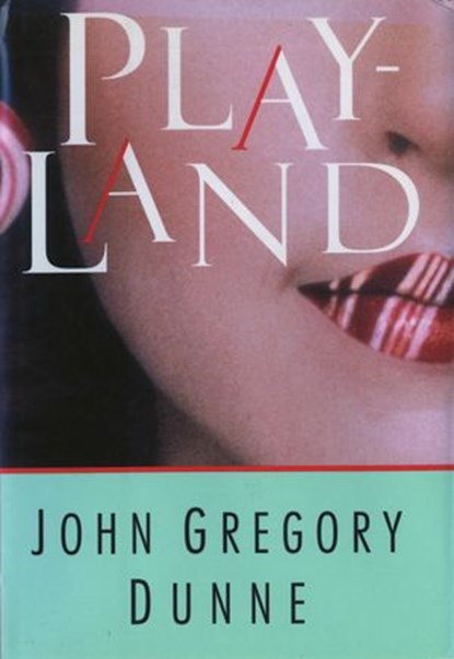 Playland, John Gregory Dunne - Ebook - 9780307817419