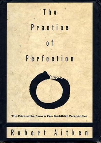 The Practice of Perfection, Robert Aitken - Ebook - 9780307817471