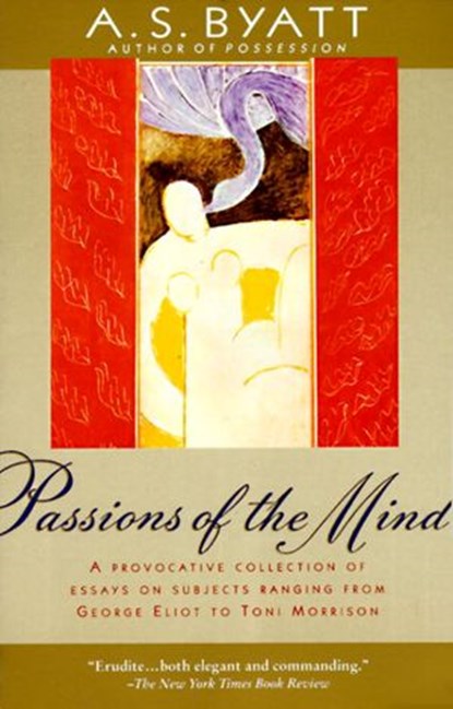 Passions of the Mind, A. S. Byatt - Ebook - 9780307819574
