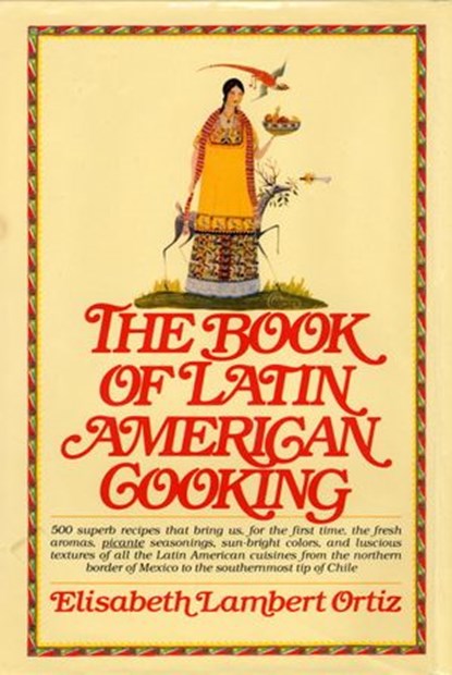 The Book of Latin American Cooking, Elisabeth Lam Ortiz - Ebook - 9780307822246