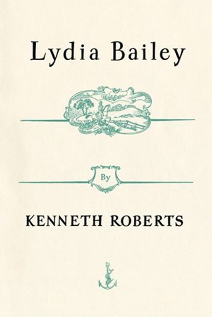 Lydia Bailey, Kenneth Roberts - Ebook - 9780307822307