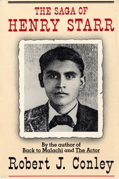 The Saga of Henry Starr, Robert J. Conley - Ebook - 9780307822314