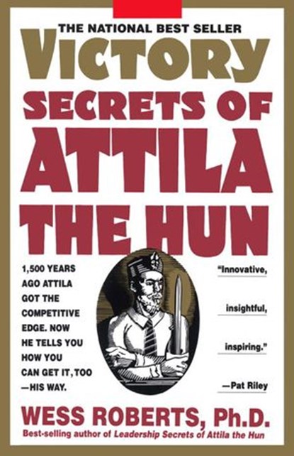 Victory Secrets of Attila the Hun, Wess Roberts - Ebook - 9780307822536