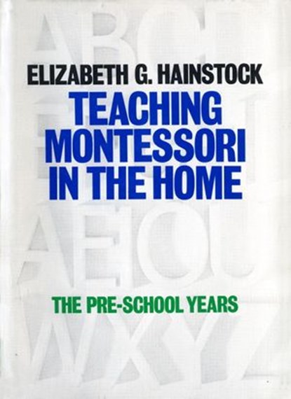 Teaching Montessori In the Home, Elizabeth Hainstock - Ebook - 9780307823342