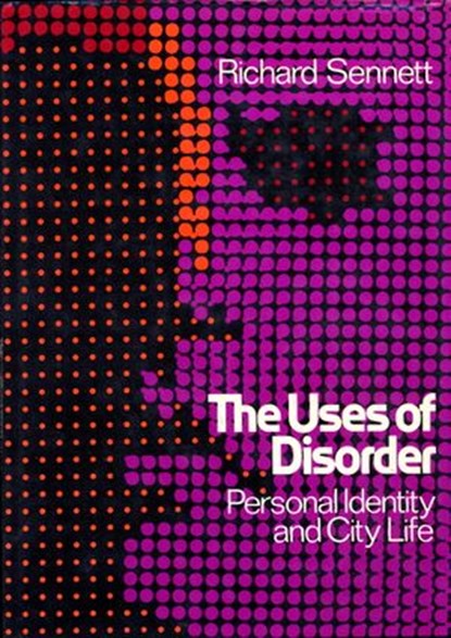 Uses of Disorder, Richard Sennett - Ebook - 9780307826084
