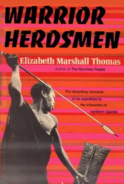 The Warrior Herdsmen, Elizabeth Marshall Thomas - Ebook - 9780307826497