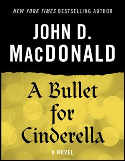 A Bullet for Cinderella, John D. MacDonald - Ebook - 9780307826954