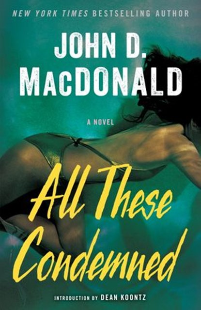 All These Condemned, John D. MacDonald - Ebook - 9780307827180