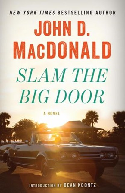 Slam the Big Door, John D. MacDonald - Ebook - 9780307827227