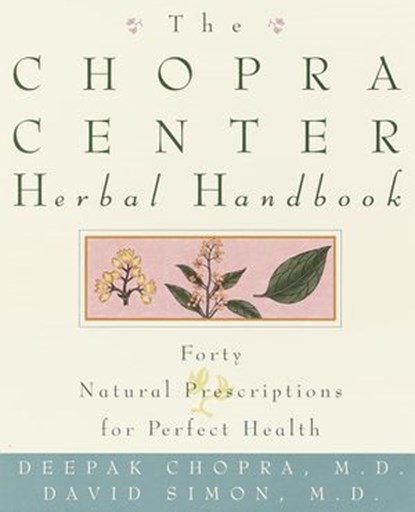 The Chopra Center Herbal Handbook, David Simon M.D. ; Deepak Chopra M.D. - Ebook - 9780307829108