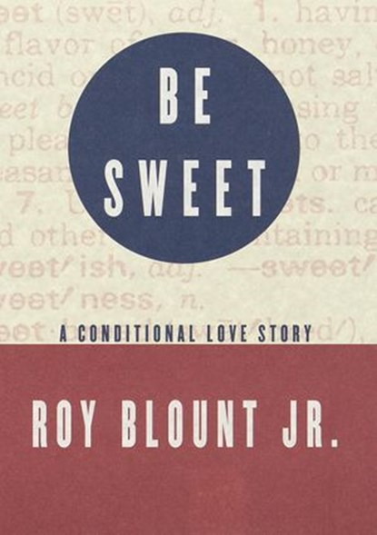 Be Sweet, Roy Blount Jr. - Ebook - 9780307829719