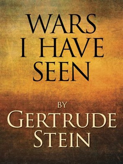 Wars I Have Seen, Gertrude Stein - Ebook - 9780307830197