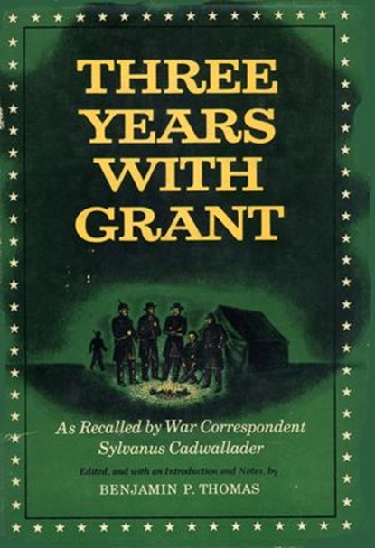 Three Years with Grant, Sylvanus Cadwallader - Ebook - 9780307830333