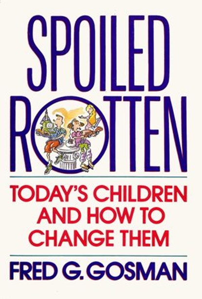 Spoiled Rotten, Fred G. Gosman - Ebook - 9780307831170