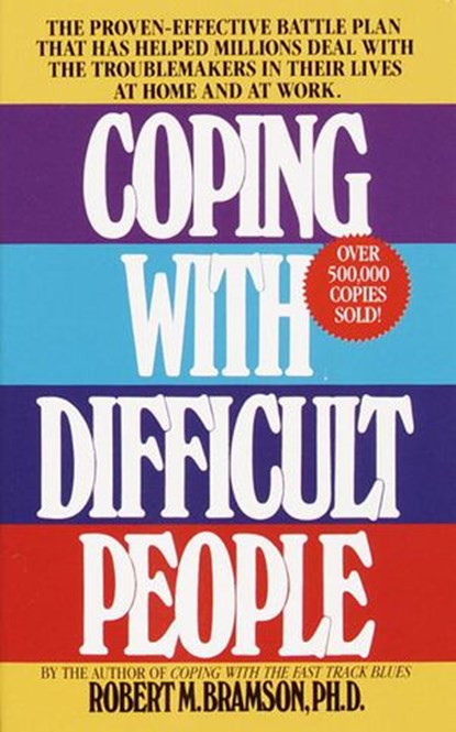 Coping with Difficult People, Robert M. Bramson Ph.D. - Ebook - 9780307831217