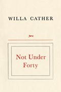 Not Under Forty | Willa Cather | 