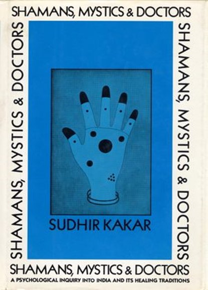 Shamans, Mystics, and Doctors, Sudhir Kakar - Ebook - 9780307831798