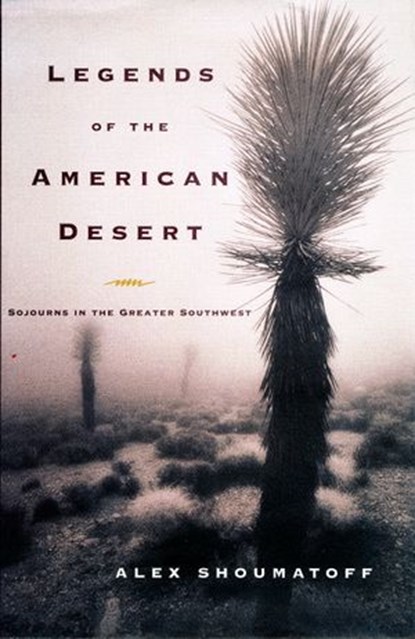 Legends of the American Desert, Alex Shoumatoff - Ebook - 9780307831811