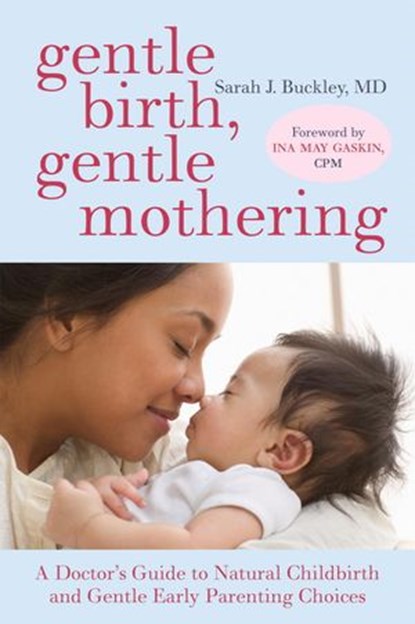 Gentle Birth, Gentle Mothering, Sarah Buckley - Ebook - 9780307832030