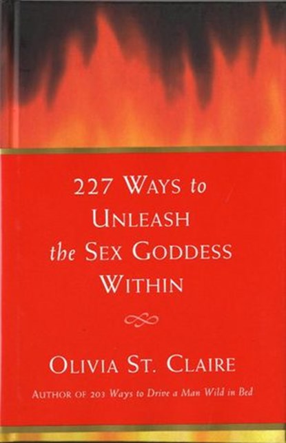 227 Ways to Unleash the Sex Goddess Within, Olivia St. Claire - Ebook - 9780307833204