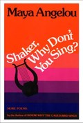 Shaker, Why Don't You Sing? | Maya Angelou | 