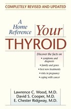 Your Thyroid | Lawrence C. Wood M.D. ; David S. Cooper M.D. ; E. Chester Ridgway M.D. | 