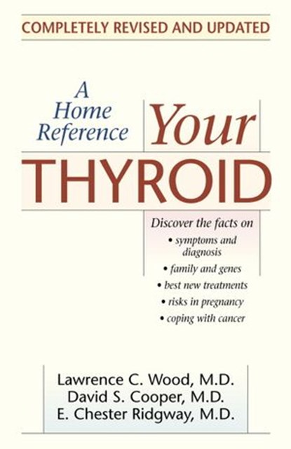 Your Thyroid, Lawrence C. Wood M.D. ; David S. Cooper M.D. ; E. Chester Ridgway M.D. - Ebook - 9780307833907