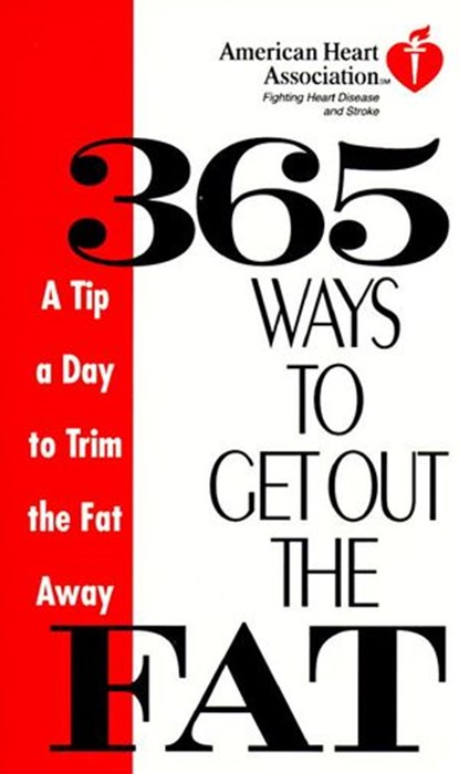 American Heart Association 365 Ways to Get Out the Fat, American Heart Association - Ebook - 9780307874153