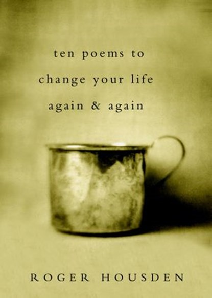 Ten Poems to Change Your Life Again and Again, Roger Housden - Ebook - 9780307874658